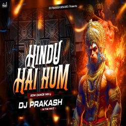 HINDU HAIN HUM [ EDM TRANCE MIX ] DJ PRAKASH BOKARO Mp3 Song