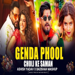 Genda Phool X Choli Ke Saman Remix | Badshah x Ashish Yadav Mashup 2026 | Hindi X Magahi Mashup 2026 Mp3 Song