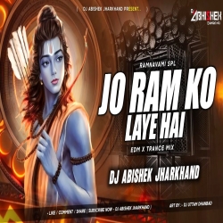 Jo Ram Ko Laye Hai - EDM X TRANCE MIX I Dj Abishek Jharkhand Mp3 Song