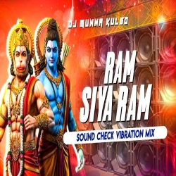 RAM SIYA RAM JAY JAY RAM SOUND CHECK MIX DJ MUNNA KULGO  Mp3 Song