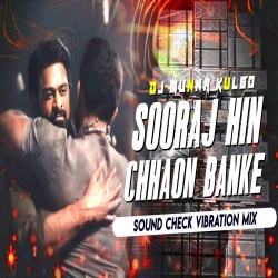 SOORAJ HI CHHAON BANKE SOUND CHECK MIX DJ MUNNA KULGO Mp3 Song