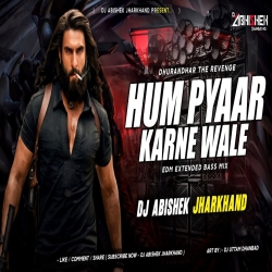 Hum Pyaar Karne Wale EDM EXTENDED BASS MIX Dj Abishek Jharkhand Mp3 Song