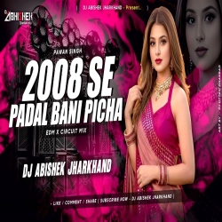 2008 Se Padal Bani Picha (Pawan Singh) EDM X CIRCUIT MIX Dj Abishek Jharkhand Mp3 Song