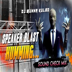 SPEAKER BLAST HUMMING SOUND CHECK DJ MUNNA KULGO Mp3 Song