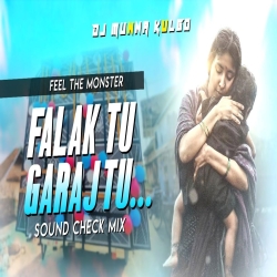 FALAK TU GARAJ TU BARAS TU  THE MONSTER VIBRATION  REMIX BY DJ MUNNA KULGO Mp3 Song