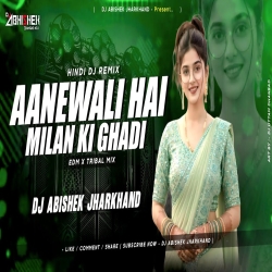 Aanewali Hai Milan Ki Ghadi EDM X TRIBAL MIX Dj Abishek Jharkhand Mp3 Song