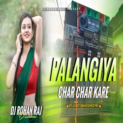 Palangiya Char Char Kare Edm Lover Tabahi Dance Mix - Dj Rohan Raj Mp3 Song