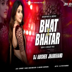 Bhat Vs Bhatar (EDM X CIRCUIT MIX) Dj Abishek Jharkhand Mp3 Song