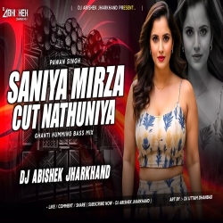 Saniya Mirza Cut Nathuniya - GHANTI HUMMING BASS MIX | Dj Abishek Jharkhand Mp3 Song