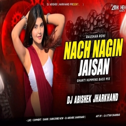Nach Nagin Jaisan - GHANTI HUMMING BASS MIX | Dj Abishek Jharkhand Mp3 Song