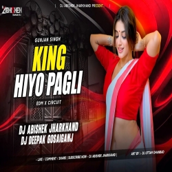 King Hiyo Pagli Nawada Jila Ke - EDM X CIRCUIT MIX | Dj Abishek Jharkhand X Dj Deepak Gosaiganj Mp3 Song