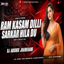 Ram Kasam Dilli Sarkar Hila Du - EDM X CIRCUIT MIX | Dj Abishek Jharkhand Mp3 Song