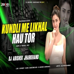 Kundli Me Likhal Hau Tor Jail Yatra - EDM X TRIBAL MIX | Dj Abishek Jharkhand Mp3 Song