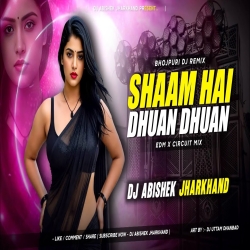 Shaam Hai Dhuan Dhuan - Viral Bhojpuri Song | EDM X CIRCUIT MIX | Dj Abishek Jharkhand Mp3 Song