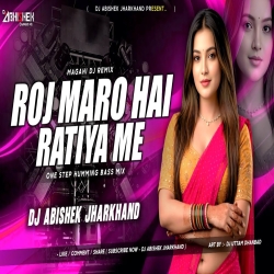 Roj Maro Hai Ratiya Me - 1 STEP HUMMING BASS MIX | Dj Abishek Jharkhand Mp3 Song