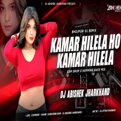 Kamar Hilela Ho Kamar Hilela - EDM DROP X HUMMING BASS MIX | Dj Abishek Jharkhand Mp3 Song