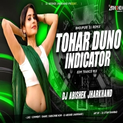 Tohar Duno Indicator - EDM X TRANCE MIX | Dj Abishek Jharkhand Mp3 Song
