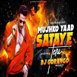  MUJHKO YAAD SATAYE TERI | HIP HOP MIX | DJ GORANGO EXCLUSIVE Mp3 Song