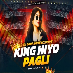  KING HIYO PAGLI | EDM CIRCUIT MIX | DJ GORANGO EXCLUSIVE Mp3 Song