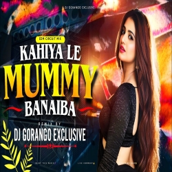  KAHIYA LE MUMMY BANAIBA |INSTA TRENDING SONG | EDM CIRCUIT MIX | DJ GORANGO EXCLUSIVE Mp3 Song
