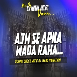 AAJH SE APNA WADA RAHA SOUND CHECK MIX HINDI SONG HARD VIBRATION MIX DJ MUNNA KULGO Mp3 Song