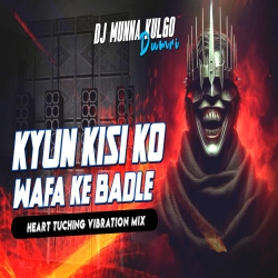 KYUN KISI KO WAFA KE BADLE HEART TUCHING VIBRATION MIX SOUND CHECK SONG MIX BY DJ MUNNA KULGO  Mp3 Song