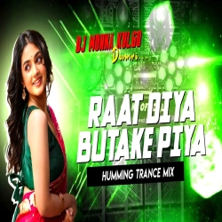 RAAT DIYA BUTAKE PIYA BHOJPURI REMIX SONG HUMMING TRANCE EXTRANDED BASS DJ MUNNA KULGO Mp3 Song