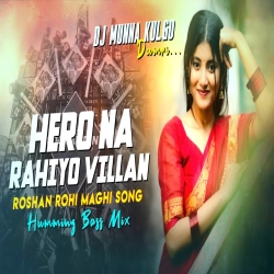  HERO NA RAHIYO VILLAN KE ROL ME ROSHAN ROHI MAGHI SONG HUMMING BASS MIX DJ MUNNA KULGO Mp3 Song