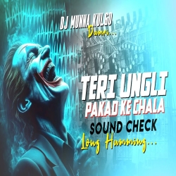 TERI UNGLI PAKAD KE CHALA SOUND CHECK HARD VIBRATION MIX DJ MUNNA Mp3 Song