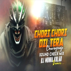 CHORI CHORI DIL TERA  SOUND CHECK MIX DJ MUNNA ND LALTU CKP Mp3 Song