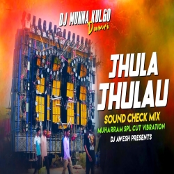 JHULA JHULAU ME TUJHE JHULA JHULAU SOUND CHECK MIX CUT VIBRATION HUHARRAM SPL DJ MUNNA KULGO Mp3 Song