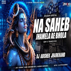 Na Sahab Jhamela Ae Bhola (EDM EXTENDED TRANCE MIX) Dj Abishek Jharkhand Mp3 Song