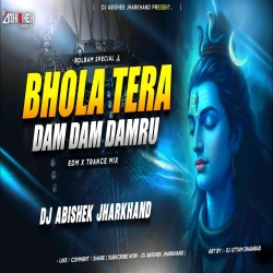 Bhola Tera Dam Dam Damru Baje (EDM X TRANCE MIX) Dj Abishek Jharkhand Mp3 Song