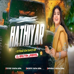 Hathiyar Pagli (Extreme EDM Dance Mix) Dj Gautam Jaiswal Mp3 Song