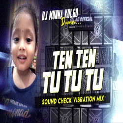 TEN TEN TI TI TI SOUND CHECK VIBRATION MIX DJ MUNNA KULGO  Mp3 Song