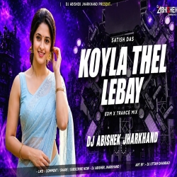 Koyla Thel Lebay (EDM X TRANCE MIX) Dj Abishek Jharkhand Mp3 Song