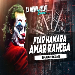 PYAR HAMARA AAMAR RAHEGA VIBRATION SOUND CHECK MIX DJ MUNNA KULGO  Mp3 Song