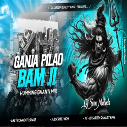  Ganja Pilao Bom Ji Bolbom Song Humming Ghanti Dj Sonu Mahuda Mp3 Song
