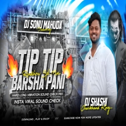 TIP TIP BARSA PANI SOUND CHECK DJ SONU MAHUDA Mp3 Song