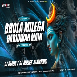 Bhola Milega Haridwar Main - EDM X TRANCE MIX | Dj Shashi X Dj Abishek Jharkhand Mp3 Song