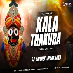 Kala Thakura - Odia Bhajan | Sound Check MIX | Dj Abishek Jharkhand Mp3 Song