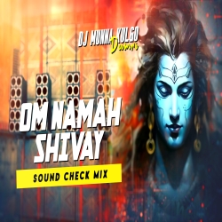 OM NAMAH SHIVAY SOUND CHECK LONG CUT VIBRATION MIX DJ MUNNA KULGO....  Mp3 Song