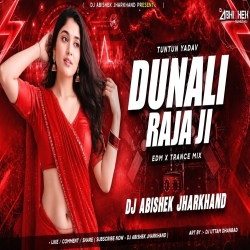Dunali Raja Ji (EDM X TRANCE MIX) Dj Abishek Jharkhand Mp3 Song