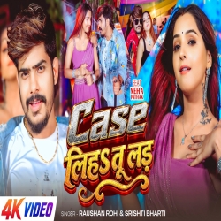Case Liha Tu Lad (Raushan Rohi & Srishti Bharti) New Maghi Mp3 Song 2026 Mp3 Song