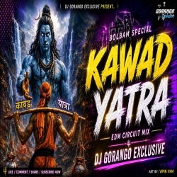 KAWAR YATRA -EDM CIRCUIT MIX - DJ GORANGO Mp3 Song