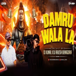 DAMRU WALA LA || (CIRCUIT MIX) || DJ KUNAL X DJ RAJESH BENAGORIA Mp3 Song