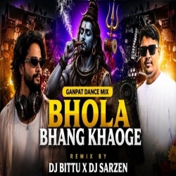BHOLA BHANG KHAOGE | GANPAT STYLE | MONSTER BASS MIX BY | DJ SARZEN X DJ BITTU PHUSRO Mp3 Song