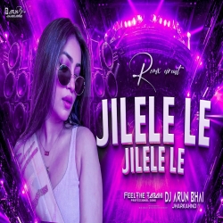 JILE LE JILE LE - TAPORI DANCE MIX - DJ ARUN BHAI JHARKHAND Mp3 Song