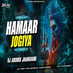 Hamaar Jogiya (Bolbam Special) - EDM X TRANCE MIX | Dj Abishek Jharkhand Mp3 Song