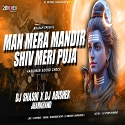 Dj Shashi Haridwar Song - Man Mera Mandir Shiv Meri Puja | TABLA SOUND CHECK | Dj Abishek Jharkhand Mp3 Song
